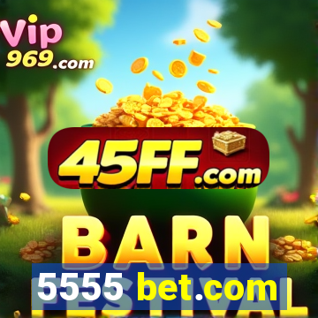 5555 bet.com
